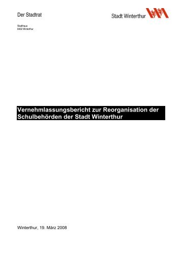 Vernehmlassungsbericht zur Reorganisation der ... - Schule Winterthur