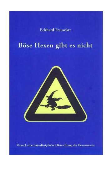 Böse Hexen gibt es nicht - Versuch einer interdisziplinären - Heim