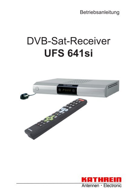 9363612, Betriebsanleitung DVB-Sat-Receiver UFS 641si - Kathrein