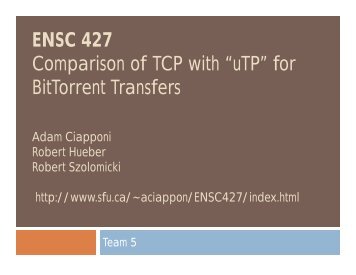ENSC 427 Comparison of TCP with “uTP” for BitTorrent Transfers