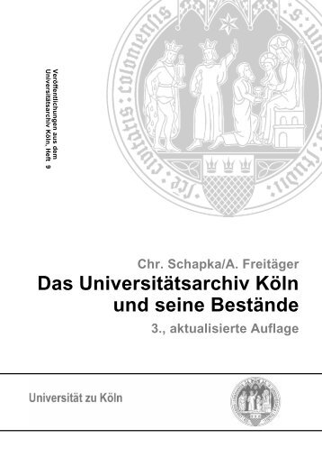 Beständeübersicht 3. Auflage - Universitätsarchiv - Universität zu Köln