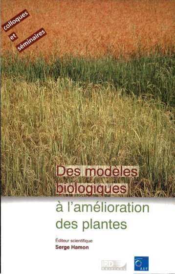 Des modèles biologiques à l'amélioration des plantes - IRD