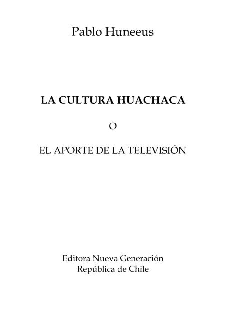 Huneeus%20Pablo%20-%20La%20Cultura%20Huachaca%20O%20El%20Aporte%20De%20La%20Television