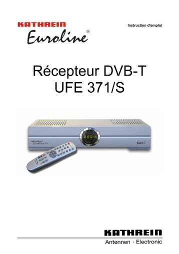 9362724a, Instruction d'emploi Recepteur DVB-T UFE ... - Kathrein