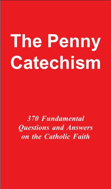 The Penny Catechism - Magnificat Institute Press