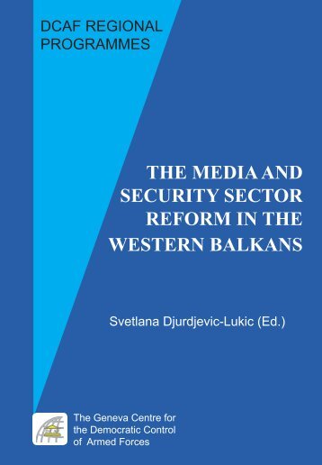 The Media and Security Sector Reform in the Western Balkans - DCAF