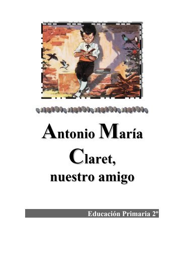 Antonio María Claret, nuestro amigo 3 - CMF Apostolado