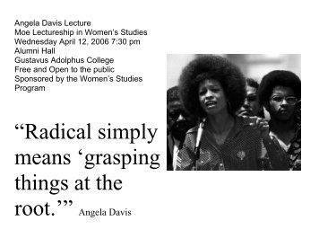 “Radical simply means 'grasping things at the root.'” Angela Davis