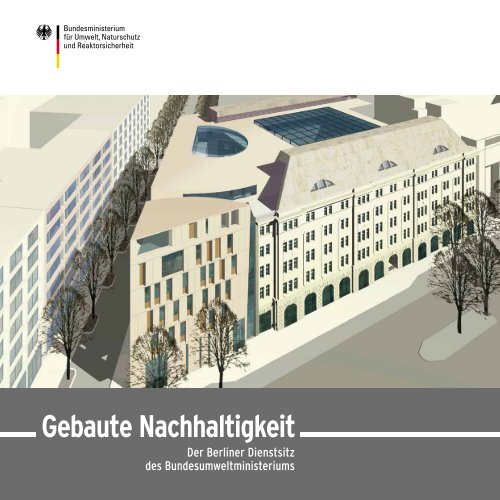 Gebaute Nachhaltigkeit · Der Berliner Dienstsitz des ... - BMU