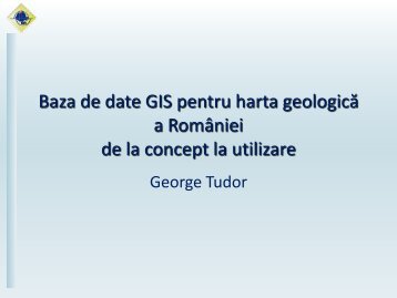 Baza de date GIS pentru harta geologică a României de la ... - igr