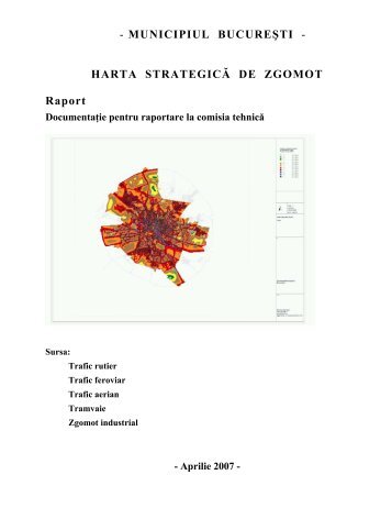 - MUNICIPIUL BUCUREŞTI - HARTA STRATEGICĂ DE ZGOMOT ...