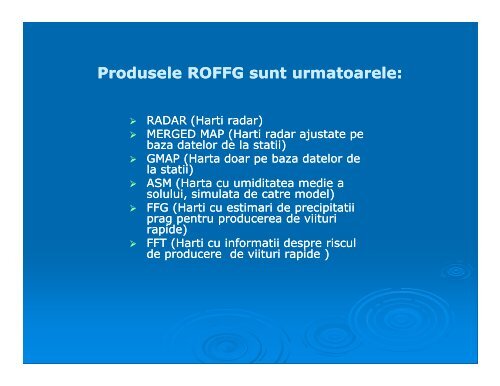 (Romania Flash Flood Guidance System) Sistemul de estimare a ...