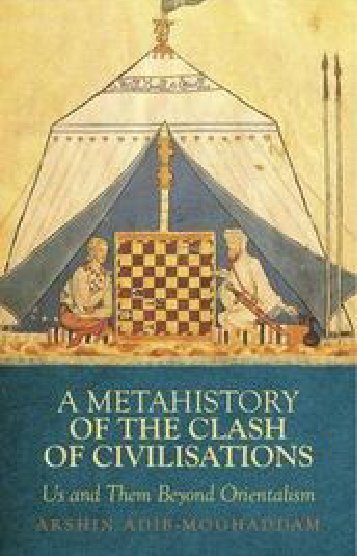 A Metahistory of the Clash of Civilizations: Us ... - Kaveh Farrokh