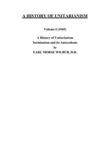 A HISTORY OF UNITARIANISM - Starr King School for the Ministry