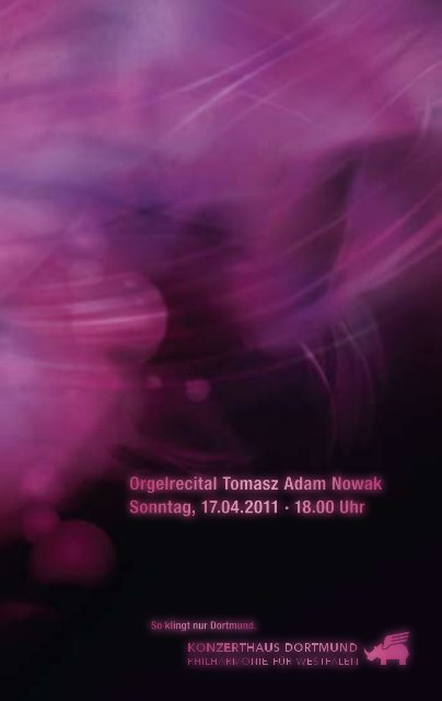Orgelrecital Tomasz Adam Nowak Sonntag, 17.04.2011 · 18.00 Uhr ...