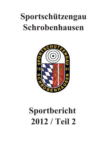 Sportbericht 2012 / Teil 2 Sportschützengau Schrobenhausen