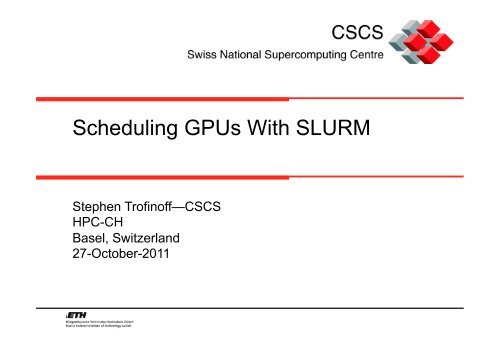 Scheduling GPUs With SLURM - hpc-ch