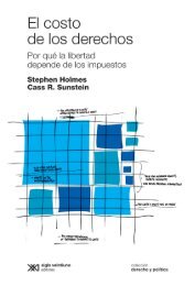 holmes_sunstein_el_costo_de_los_derechos