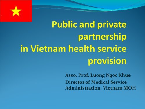 Asso. Prof. Luong Ngoc Khue g g Director of Medical Service ...