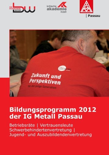 Bildungsprogramm 2012 der IG Metall Passau - Kritische Akademie